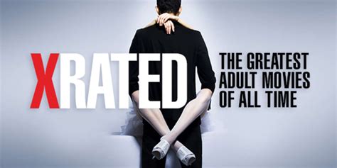 X-<b>Rated: The Greatest Adult Movies of</b> All Time: Directed by Bryn Pryor. . Adult pornographic movie